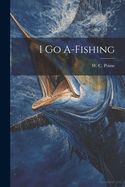 I Go A-Fishing