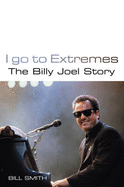I Go To Extremes: The Billy Joel Story