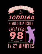 I Got 99 Problems And My Toddler Single Handedly Created 98 Of Them: Funny Quotes and Pun Themed College Ruled Composition Notebook