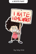 I Hate Homework: A Bootsi Rant