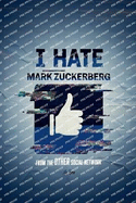 I Hate Mark Zuckerberg