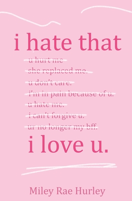 i hate that i love u. - Hurley, Miley Rae (Cover design by)