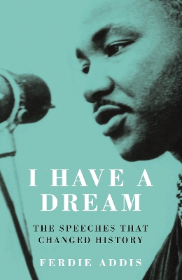 I Have a Dream: The Speeches That Changed History - Addis, Ferdie