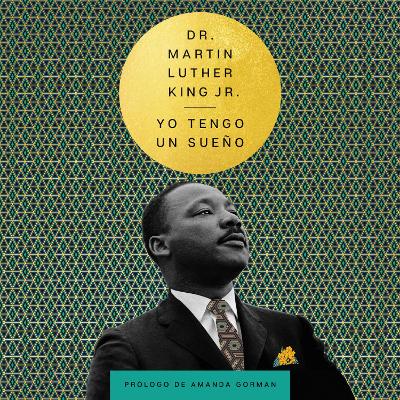 I Have a Dream \ Yo Tengo Un Sueno (Spanish Edition) - King, Martin Luther, Dr., and Romay, Alexis (Translated by)