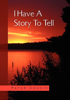 I Have a Story to Tell - Cronin, Peter