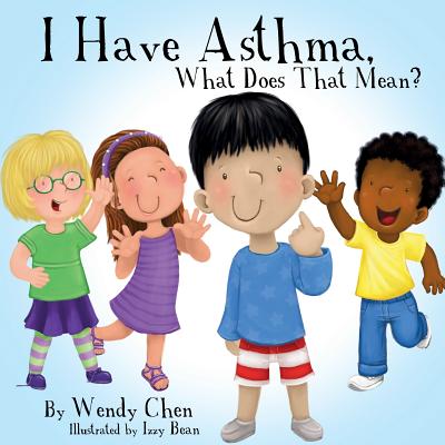 I Have Asthma, What Does That Mean? - Chen, Wendy