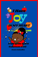 I Have Joy in My Heart!: Fruit of the Spirit Galatians 5:22