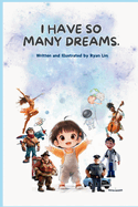 I have so many dreams.: Explore 20 jobs kids dream about.