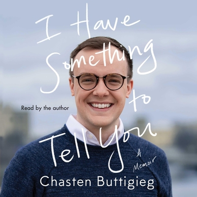 I Have Something to Tell You: A Memoir - Buttigieg, Chasten (Read by)