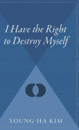 I Have the Right to Destroy Myself
