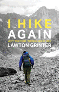 I Hike Again: Mostly True Stories from 15,000 Miles of Hiking
