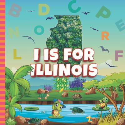 I is For Illinois: Know My State Alphabet A-Z Book For Kids Learn ABC & Discover America States - Davidson, Sophie