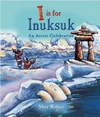 I Is for Inuksuk: An Arctic Celebration - 