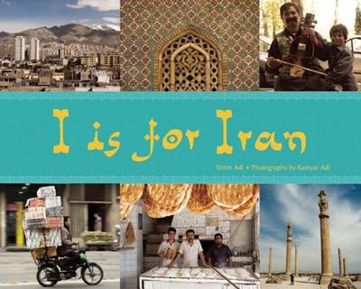 I is for Iran - Adl, Shirin, and Adl, Kamyar (Photographer)