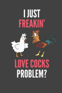 I Just Freakin' Love Cocks: Rooster Chicken Lovers Gift Lined Notebook Journal 110 Pages