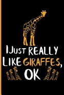 I Just Really Like Giraffes Ok: Blank Lined Journal Notebook Planner - Giraffe Gifts Giraffe Journal Notebook