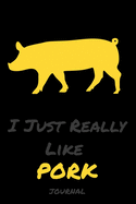 I Just Really Like Pork: Diaries and notebooks Gifts Funn animals - Blank lined diary journal planner