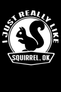 I Just Really Like Squirrel, Ok: Line Notebook