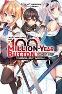 I Kept Pressing the 100-Million-Year Button and Came Out on Top, Vol. 1 (Light Novel): The Unbeatable Reject Swordsman Volume 1