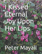 I Kissed Eternal Joy Upon Her Lips