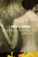 I Knew a Woman: The Experience of the Female Body - Davis, Cortney