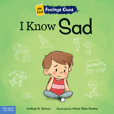 I Know Sad: A Book about Feeling Sad, Lonely, and Disappointed - Giroux, Lindsay N, Ed
