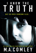 I Know The Truth: A psychological thriller