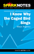 I Know Why the Caged Bird Sings (Sparknotes Literature Guide)