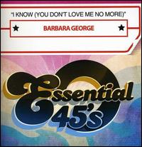 I Know (You Don't Love Me Anymore) - Barbara George