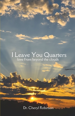 I Leave You Quarters: Love From Beyond The Clouds - Robinson, Cheryl