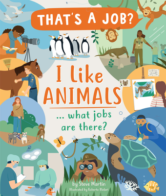 I Like Animals... What Jobs Are There? - Martin, Steve