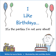 I Like Birthdays...It's the Parties I'm Not Sure About!