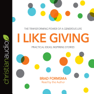 I Like Giving: The Transforming Power of a Generous Life