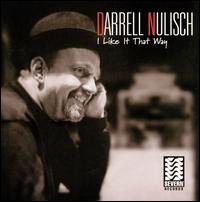 I Like It That Way - Darrell Nulisch