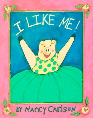 I Like Me! - Carlson, Nancy