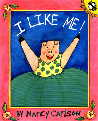 I Like Me! - Carlson, Nancy