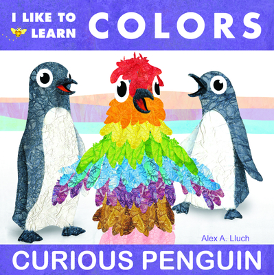 I Like to Learn Colors: Curious Penguin - Lluch, Alex A