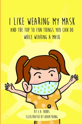 I Like Wearing My Mask: (And The Top 10 Fun Things You Can Do While ...