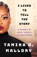 I Lived to Tell the Story: A Memoir of Love, Legacy, and Resilience