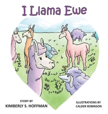 I Llama Ewe - Hoffman, Kimberly S, and Robinson, Calder, and Hoffman, Paul J (Editor)