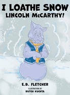 I Loathe Snow, Lincoln McCarthy!