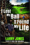 I Lost My Ball and Found My Life: A Novelvolume 1