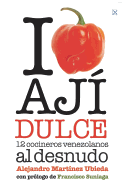 I Love Aj? Dulce: 12 Cocineros Venezolanos