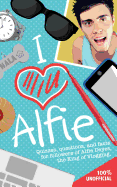 I Love Alfie: Quizzes, Questions, and Facts for Followers of Alfie Deyes, the King of Vlogging