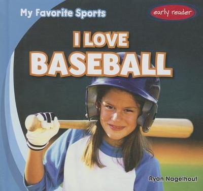 I Love Baseball - Nagelhout, Ryan