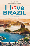 I love Brazil Travel Guide: Rio de Janeiro travel, Sao Paulo, Portugese phrasebook, travel guide Brazil for backpackers