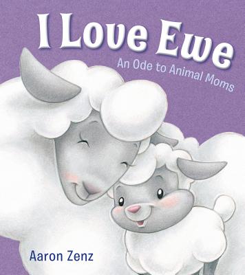 I Love Ewe: An Ode to Animal Moms - 