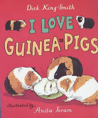 I Love Guinea Pigs - King-Smith Dick, and Jeram Anita