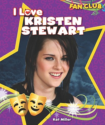 I Love Kristen Stewart - Miller, Kat