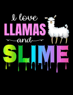 I Love Llamas and Slime Lined Notebook: Wide Ruled Composition Book for Girls 120 Pages 8.5 X 11